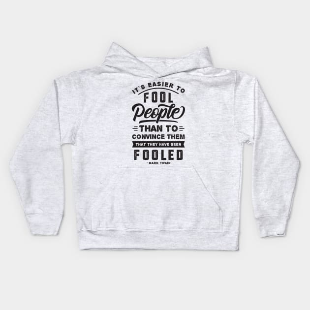 It's Easier To Fool People - Mark Twain Quote Kids Hoodie by CatsCrew